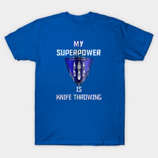 My Superpower is Knife Throwing Blue T-Shirt